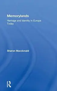 Memorylands: Heritage and Identity in Europe Today