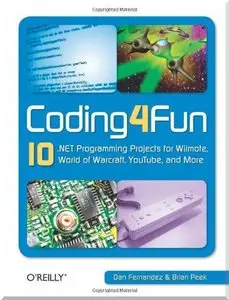 Coding4fun: 10 .Net Programming Projects for Wiimote, Youtube, World of Warcraft, and More (Repost)