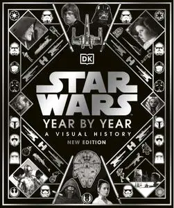 Star Wars Year by Year: A Visual History, New Edition