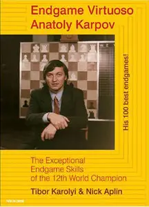Tibor Karolyi,"Endgame Virtuoso Anatoly Karpov"(repost)