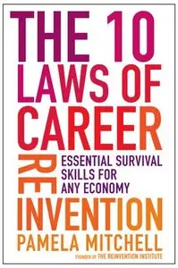 The 10 Laws of Career Reinvention: Essential Survival Skills for Any Economy  