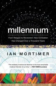 Millennium: From Religion to Revolution: How Civilization Has Changed Over a Thousand Years