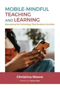 Mobile-Mindful Teaching and Learning: Harnessing the Technology That Students Use Most