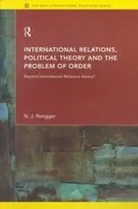 International Relations, Political Theory and the Problem of Order (New International Relations.)  