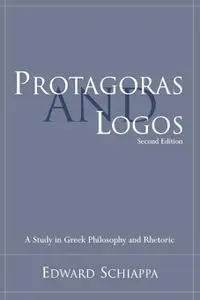 Protagoras and Logos: A Study in Greek Philosophy and Rhetoric, 2nd Edition