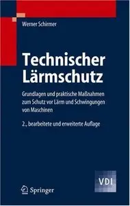 Technischer Lärmschutz: Grundlagen und praktische Maßnahmen zum Schutz vor Lärm und Schwingungen von Maschinen