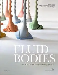 Fluid Bodies: Methods for Casting New Esthetics
