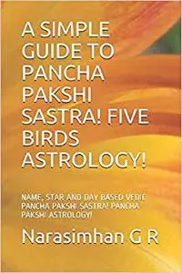 A SIMPLE GUIDE TO PANCHA PAKSHI SASTRA! FIVE BIRDS ASTROLOGY!