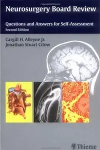 Neurosurgery Board Review: Questions and Answers for Self-Assessment (2nd edition) [Repost]