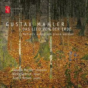 Claudia Huckle, Nicky Spence & Justin Brown - Das Lied von der Erde: Mahler's Autograph Piano Version (2023) [24/192]