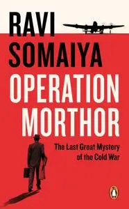 Operation Morthor: The Last Great Mystery of the Cold War