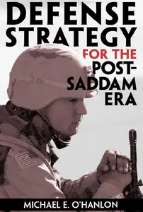 "Defense strategy for the post-Saddam era" by  Michael E. O'Hanlon