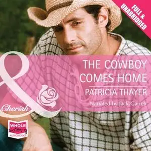 «The Cowboy Comes Home» by Patricia Thayer