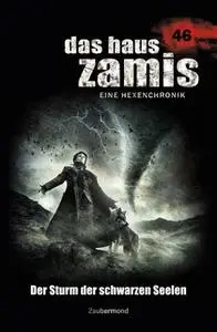 «Das Haus Zamis - Band 46: Der Sturm der schwarzen Seelen» by Michael M. Thurner,Logan Dee