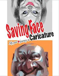 Saving Face: My Year+ Journey in Caricature