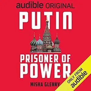 Putin: Prisoner of Power [Audiobook]