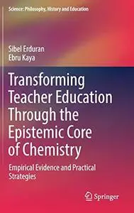 Transforming Teacher Education Through the Epistemic Core of Chemistry (Repost)