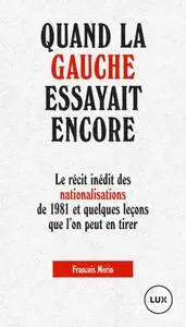 François Morin, "Quand la gauche essayait encore"