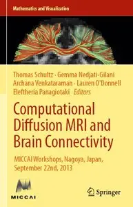 Computational Diffusion MRI and Brain Connectivity: MICCAI Workshops, Nagoya, Japan, September 22nd, 2013