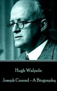 «Joseph Conrad - A Biography» by Hugh Walpole