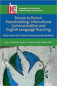 Person to Person Peacebuilding, Intercultural Communication and English Language Teaching: Voices from the Virtual Inter