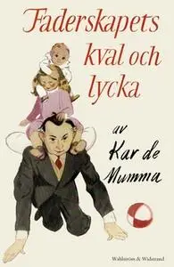 «Faderskapets kval och lycka : Kåserier» by Kar de Mumma,Erik Zetterström