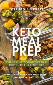 «Keto Meal Prep» by Stephanie Ferrari