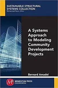 A Systems Approach to Modeling Community Development Projects