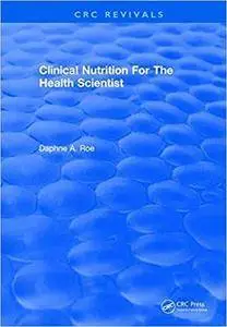 Clinical Nutrition For The Health Scientist
