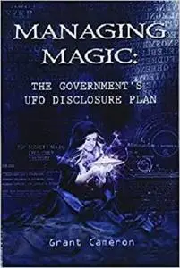 Managing Magic: The Government's UFO Disclosure Plan