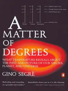 A Matter of Degrees: What Temperature Reveals about the Past and Future of Our Species, Planet, and Universe (repost)