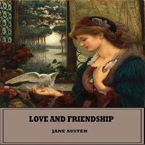 «Love And Friendship» by Jane Austen