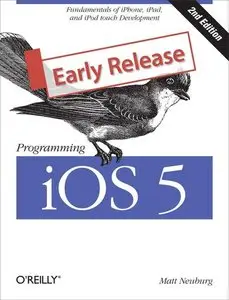 Programming iOS 5: Fundamentals of iPhone, iPad, and iPod touch Development