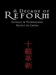 A Decade of Reform: Science & Technology Policy in China