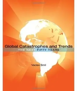 Global Catastrophes and Trends: The Next Fifty Years [Repost]