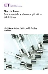 Electric Fuses: Fundamentals and new applications (Energy Engineering), 4th Edition