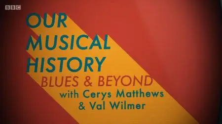 BBC - Blues And Beyond with Cerys Matthews and Val Wilmer (2018)