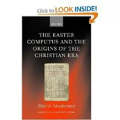 The Easter Computus and the Origins of the Christian Era (Oxford Early Christian Studies)  