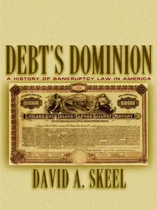 Debt's Dominion: A History of Bankruptcy Law in America (repost)