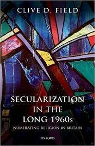 Secularization in the Long 1960s: Numerating Religion in Britain