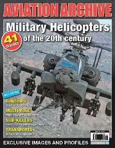 Military Helicopters of the 20th Century (Aviation Archive - Issue 47)