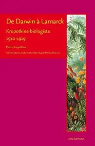 Pierre Kropotkine, Renaud Garcia, "De Darwin à Lamarck: Kropotkine biologiste (1910-1919)"