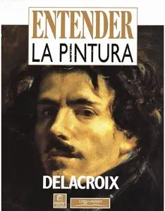 Delacroix (Entender la Pintura)