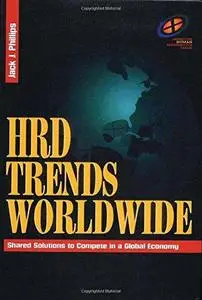 HRD Trends Worldwide. Shared Solutions to Compete in a Global Economy