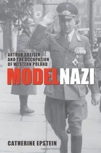 Model Nazi: Arthur Greiser and the Occupation of Western Poland (repost)
