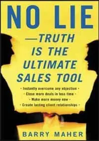 No Lie: Truth Is the Ultimate Sales Tool by Barry Maher [Repost]