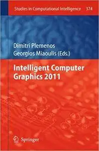 Intelligent Computer Graphics 2011 (Studies in Computational Intelligence) [Repost]