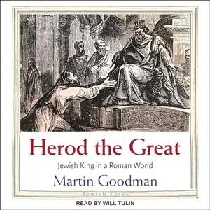 Herod the Great: Jewish King in a Roman World [Audiobook]