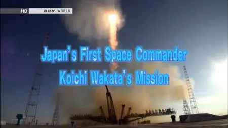NHK - Japan's First Space Commander - Koichi Wakata's Mission (2013)