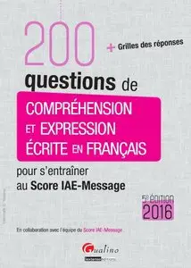 200 questions de compréhension et expression écrite en français pour s'entraîner au Score IAE-Message 2016